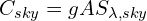 \begin{equation*} C_{sky} = g A S_{\lambda,sky} \end{equation*}