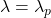 \lambda = \lambda_{p}