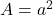 A = a^{2}