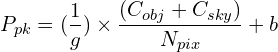 \begin{equation*} P_{pk} = \large({1 \over g} \large) \times {{\large(C_{obj}  + {C_{sky}\large)} \over {N_{pix}}} + b \end{equation*}